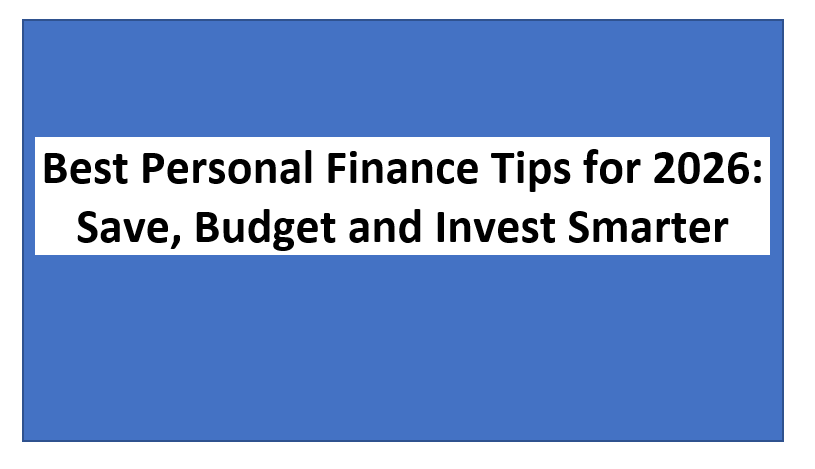 Best Personal Finance Tips for 2026: Save, Budget and Invest Smarter
